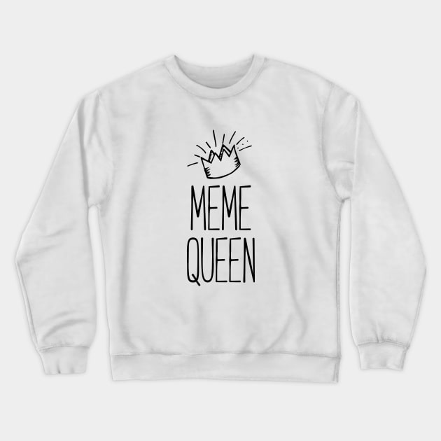 Meme Queen Shirt For Queens! QUEEN OF MEMES Crewneck Sweatshirt by RedYolk